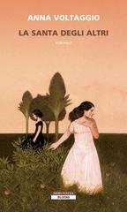 Anna Voltaggio - La santa degli altri (2026)
