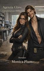 Monica Plum - Agenzia Glass Vol. 1. Collaborazione Obbligata (2026)