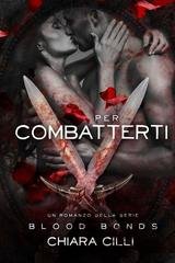 Chiara Cilli - Blood Bonds 05. Per combatterti (2017)