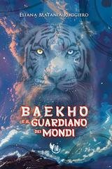 Eliana Matania Ruggiero - Baekho e il Guardiano dei Mondi (2026)