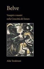 Alda Teodorani, Franz Marc - Belve. Vampiri e mostri nella Cinecittà del futuro (2026)