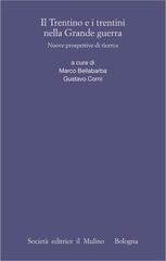 Marco Bellabarba, Gustavo Corni (a cura di) - Il Trentino e i trentini nella Grande guerra (2018)