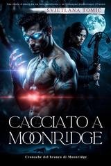 Svjetlana Tomić - Cronache del branco di Moonridge Vol. 2. Cacciato A Moonridge (2026)