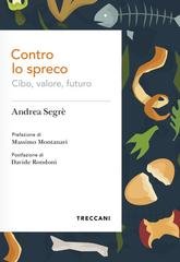 Andrea Segrè - Contro lo spreco. Cibo, valore, futuro (2026)