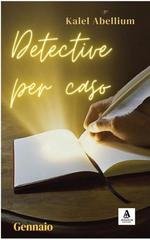 Kalel Abellium - Detective per caso - Gennaio (2026)