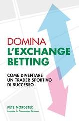 Pete Nordsted - Domina l'exchange betting. Come diventare un trader sportivo di successo (2026)