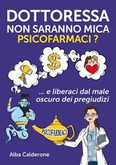 Alba Calderone - Dottoressa non saranno mica psicofarmaci? E liberaci dal male oscuro dei pregiudizi (2026)