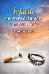 Pino Crembiale - È facile smettere di fumare, se sai come farlo (2026)
