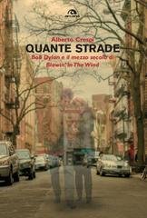 Alberto Crespi - Quante strade. Bob Dylan e il mezzo secolo di Blowin’ In The Wind (2014)