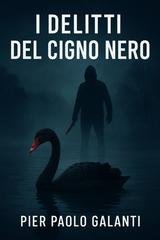 Pier Paolo Galanti - I Delitti del Cigno Nero (2026)