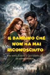 Selene H. Cross - Il bambino che non ha mai riconosciuto (2026)