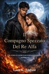 Luna K. Ashford - Il compagno spezzato del re alfa (2026)