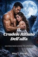Mira T. Stone - Il crudele rifiuto dell'alfa (2026)