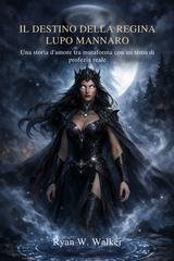 Ryan W. Walker - Il destino della regina lupo mannaro (2026)