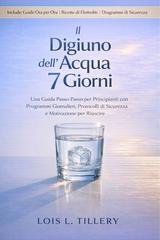 Lois L. Tillery - Il digiuno ad acqua di 7 giorni (2026)