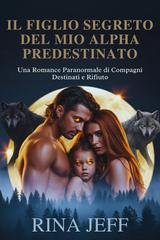 Rina Jeff - Il Figlio Segreto del Mio Alpha Predestinato (2026)
