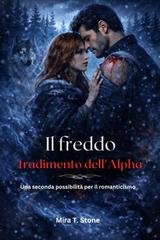 Mira T. Stone - Il freddo tradimento dell'Alpha (2026)