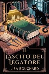 Lisa Bouchard - Misteri del Dorso e degli Incanti Vol. 1. Il Lascito del Legatore (2026)