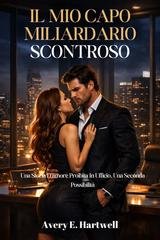 Avery E. Hartwell - Il mio capo miliardario scontroso (2026)