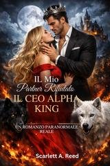 Scarlett A. Reed - Il mio partner rifiutato, il CEO Alpha King (2026)