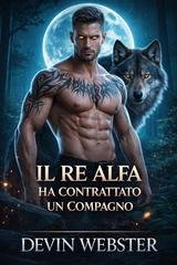Devin Webster - Il re alfa ha contratto un compagno (2026)
