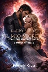 Selene H. Cross - Il suo erede, il mio segreto (2026)