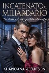 Sharloana Robertson - Incatenato al miliardario (2026)