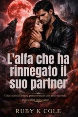 Ruby K. Cole - L'alfa che ha rinnegato il suo partner (2026)