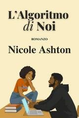 Nicole Ashton - L’Algoritmo di Noi (2026)