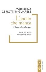 Mariolina Ceriotti Migliarese - L'anello che manca. Liberare le relazioni (2026)