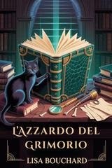 Lisa Bouchard - Misteri del dorso e degli incanti Vol. 2. L’Azzardo del Grimorio (2026)