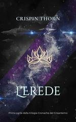 Crispin Thorn - Cronache del Crisantemo Vol. 1. L'Erede (2025)