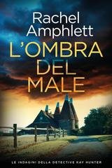 Rachel Amphlett - Le indagini della detective Kay Hunter Vol. 15. L’ombra del male (2026)