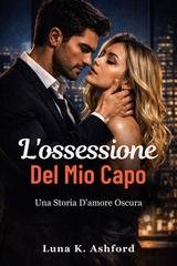 Luna K. Ashford - L'ossessione del mio capo (2026)