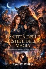 Ryan W. Walker - La città delle bestie e della magia (2026)