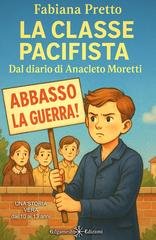 Fabiana Pretto - La classe pacifista. Dal diario di Anacleto Moretti (2026)