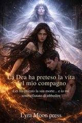 ‎Lyra Moon - La Dea ha preteso la vita del mio compagno (2025)