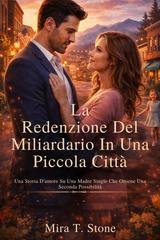 Mira T. Stone - La redenzione del miliardario in una piccola città (2026)