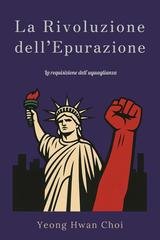 Yeong Hwan Choi - La Rivoluzione dell’Epurazione. La requisizione dell’uguaglianza (2026)