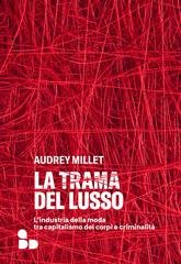 Audrey Millet - La trama del lusso. L'industria della moda tra capitalismo dei corpi e criminalità (2026)