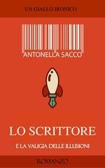 Antonella Sacco - Lo scrittore e la valigia delle illusioni (2026)