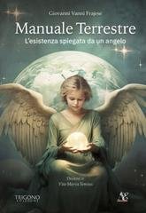 Giovanni Vanni Frajese - Manuale terrestre. L’esistenza spiegata da un angelo (2026)
