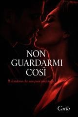 Carlo - Non guardarmi così (2026)