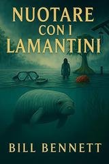 Bill Bennett - Nuotare con i Lamantini (2026)