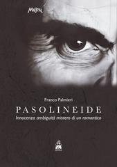 Franco Palmieri - Pasolineide. Innocenza ambiguità mistero di un romantico (2026)
