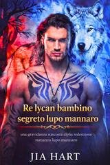 Jia Hart - Re lycan bambino segreto lupo mannaro (2026)