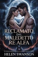 Helen Swanson - Reclamato dal Maledetto Re Alfa (2026)
