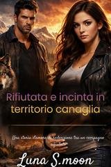 Luna s.moon - Rifiutata e incinta in territorio canaglia (2026)