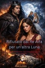 Luna S.Moon - Rifiutato dal Re Alfa per un'altra Luna (2026)