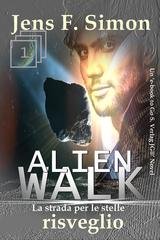 Jens F. Simon - ALienWalk Vol. 1. La strada per le stelle. Risveglio (2026)